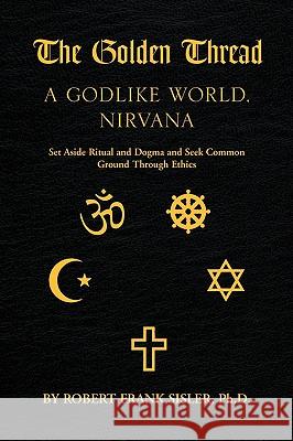 The Golden Thread Robert F. Ph. D. Sisler 9781436353427
