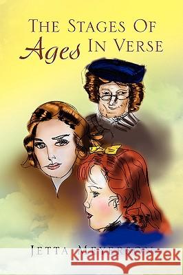 The Stages of Ages in Verse Jetta Meyerson 9781436353731 Xlibris Corporation