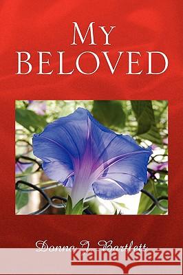 My Beloved Donna J. Bartlett 9781436353854 Xlibris Corporation