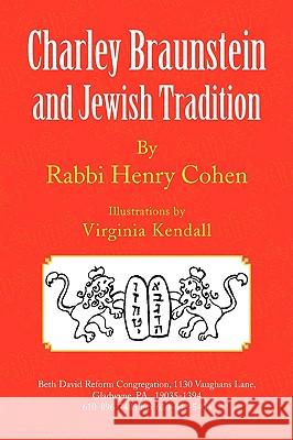 Charley Braunstein and Jewish Tradition Rabbi Henry Cohen 9781436354288