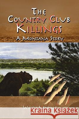 The Country Club Killings Wally Mading 9781436355384 Xlibris Corporation