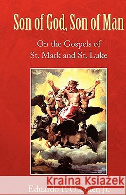 Son of God, Son of Man Eduardo P. Jr. Olaguer 9781436355421 Xlibris Corporation