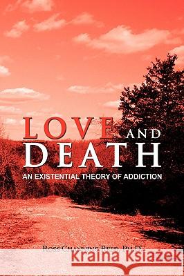 Love and Death Ross Channing Ph. D. Reed 9781436355520 Xlibris Corporation