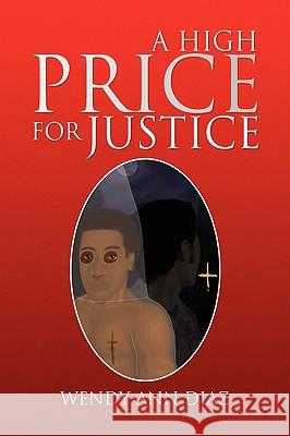 A High Price for Justice Wendy-Ann Diaz 9781436355841