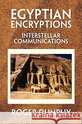 Egyptian Encryptions Roger Dunphy 9781436355889 Xlibris Corporation