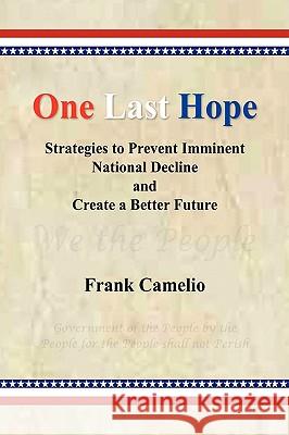 One Last Hope Camelio, Frank 9781436356008 Xlibris Corporation