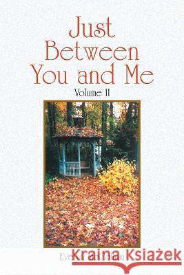 Just Between You and Me: Volume Ii McCollum, Evelyn 9781436356039