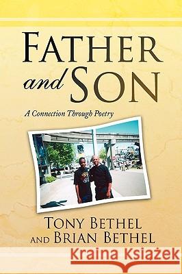 Father and Son: A Connection Through Poetry Bethel, Tony 9781436357197