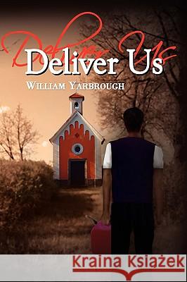 Deliver Us William Yarbrough 9781436357258 Xlibris Corporation