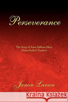 Perseverance Janice Larsen 9781436357500 Xlibris Corporation