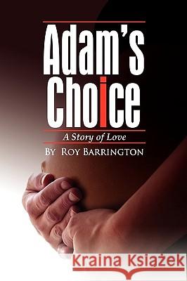 Adam's Choice Roy Barrington 9781436357678