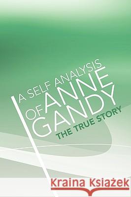 A Self Analysis of Anne Gandy Anne Gandy 9781436358507