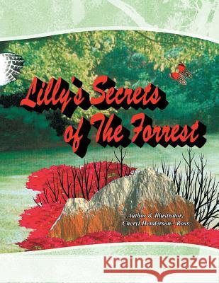 Lilly's Secret of the Forrest Cheryl Henderson-Ross 9781436358798