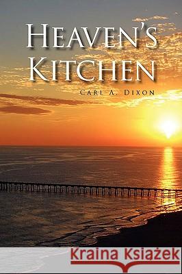 Heaven's Kitchen Carl A. Dixon 9781436359078
