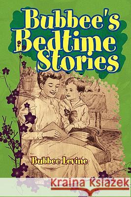 Bubbee's Bedtime Stories Diana Levine 9781436359610 Xlibris Corporation