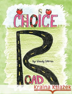 Choice Road Wendy Ann Warren 9781436359849 Xlibris Corporation