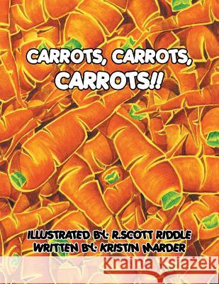 Carrots, Carrots, Carrots!! Kristin Marder 9781436360487