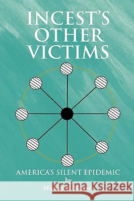 Incest's Other Victims Michael E. Kirsner 9781436361033