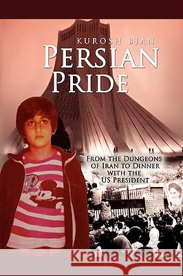 Persian Pride Kurosh Bian 9781436361422 Xlibris Corporation