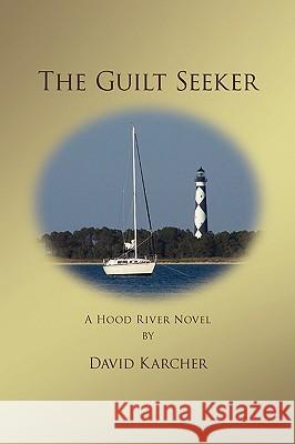 The Guilt Seeker David Karcher 9781436361705