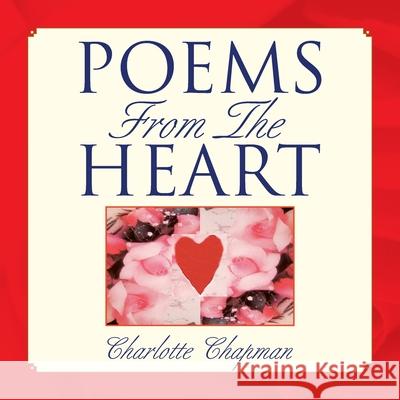 Poems from the Heart Charlotte Chapman 9781436362177