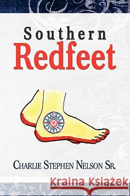 Southern Redfeet Charlie Stephen Sr. Nelson 9781436362245