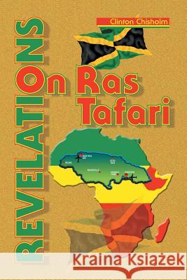 Revelations on Ras Tafari Dr Clinton Chisholm 9781436362436