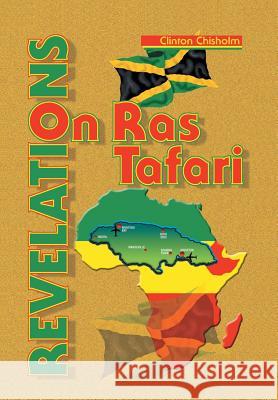 Revelations on Ras Tafari Dr Clinton Chisholm 9781436362443