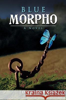 Blue Morpho John Nieman 9781436363532 Xlibris Corporation