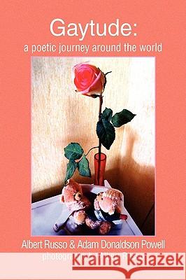 Gaytude: A Poetic Journey Around the World Powell, Adam Donaldson 9781436363952