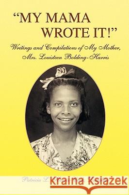 ''My Mama Wrote It!'' Harris-Cook, Patricia L. 9781436364140 Xlibris Corporation