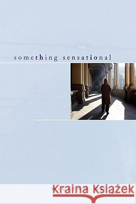 Something Sensational William Guy 9781436364447 XLIBRIS CORPORATION