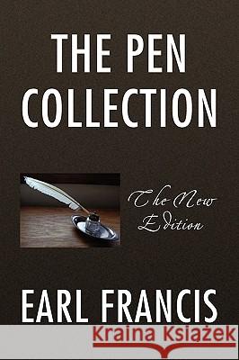 The Pen Collection Earl Francis 9781436365352 Xlibris Corporation