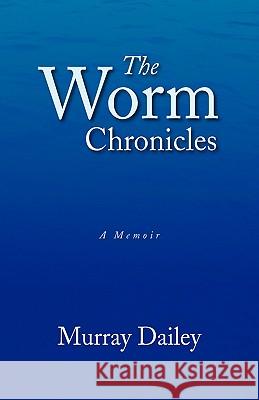 The Worm Chronicles Murray Dailey 9781436365420
