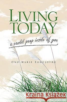 Living Today Ono-Marie Eghujovbo 9781436365826 Xlibris Corporation