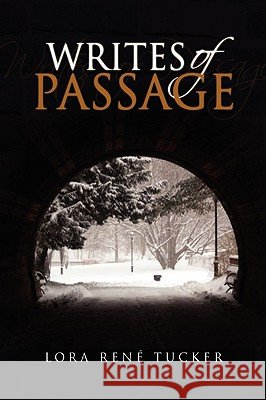 Writes of Passage Lora Ren Tucker 9781436366373