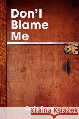 Don't Blame Me Carly Snow 9781436366809