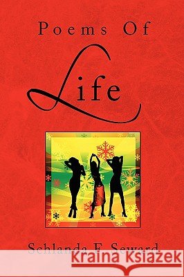Poems Of Life Seward, Schlanda F. 9781436367363