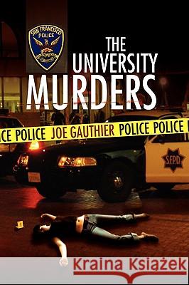 The University Murders Joe Gauthier 9781436367776 Xlibris Corporation