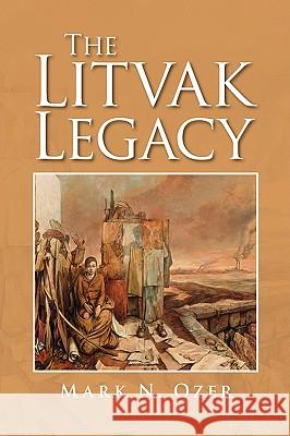 The Litvak Legacy Mark N. Ozer 9781436367790
