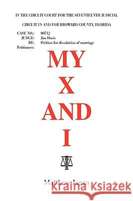 My X and I Matthew Jagan 9781436368469 Xlibris Corporation