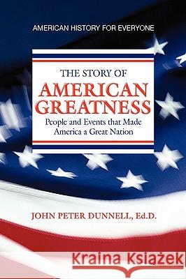 American Greatness John Peter Ed D. Dunnell 9781436369329 Xlibris Corporation