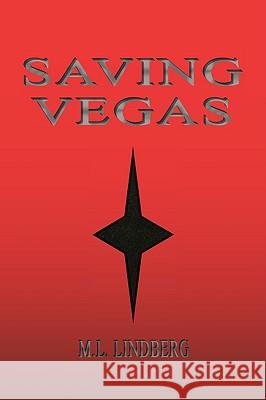 Saving Vegas M. L. Lindberg 9781436369527 Xlibris Corporation