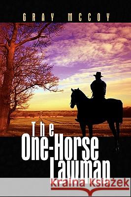 The One-Horse Lawman Gray McCoy 9781436370691 Not Avail