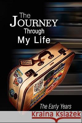 The Journey Through My Life Stephen Pollard 9781436370738