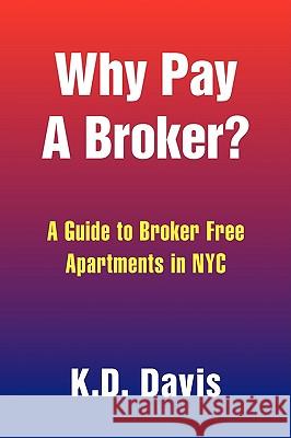 Why Pay a Broker? K. D. Davis 9781436371001 Xlibris Corporation