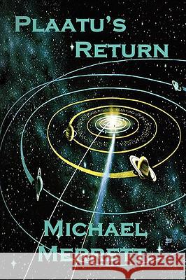 Plaatu's Return Michael Merrett 9781436371032 Xlibris Corporation