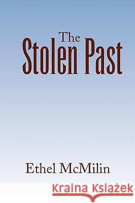 The Stolen Past Ethel McMilin 9781436371384