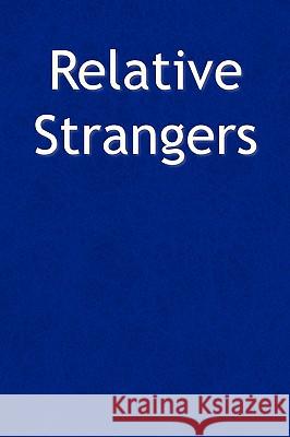 Relative Strangers John III Mullins 9781436371773