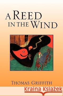 A Reed in the Wind Thomas Griffith 9781436373098